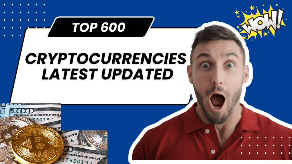 List of Top 600 Cryptocurrencies Latest Updated