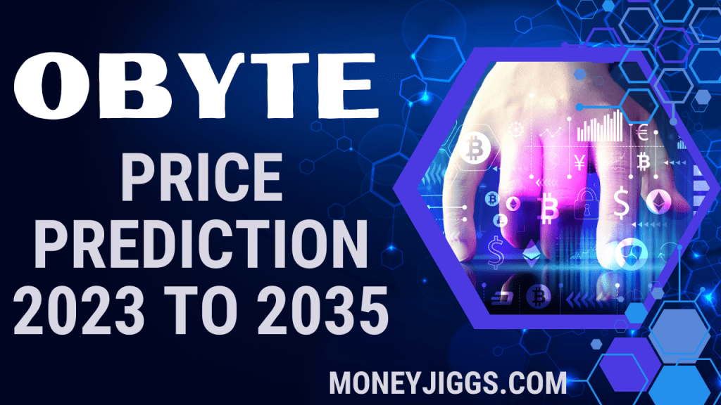 Obyte Price Prediction 2023, 2024, 2025, 2030, 2035, moneyjiggs.com