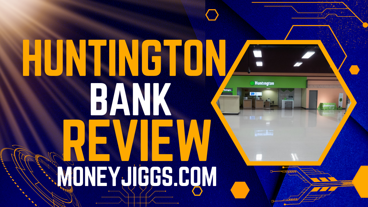 Huntington Bank Review 2023 Moneyjiggs.com