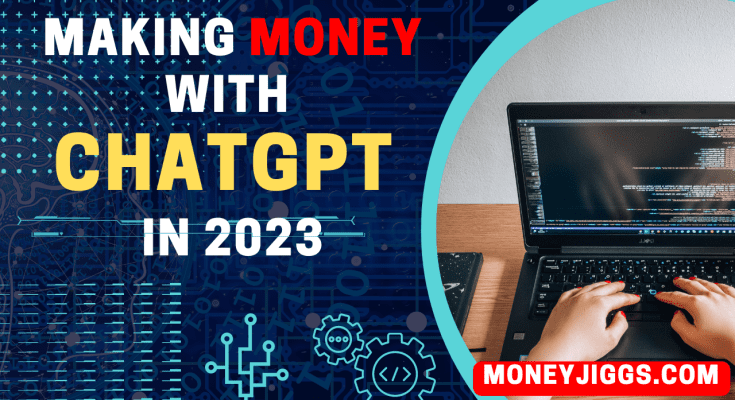 Make money with chatgpt open ia in 2023 easily and fast moneyjiggs.com