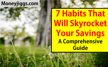 7 Habits That Will Skyrocket Your Savings moneyjiggs
