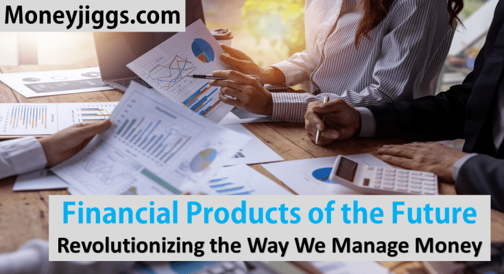 Financial Products of the Future