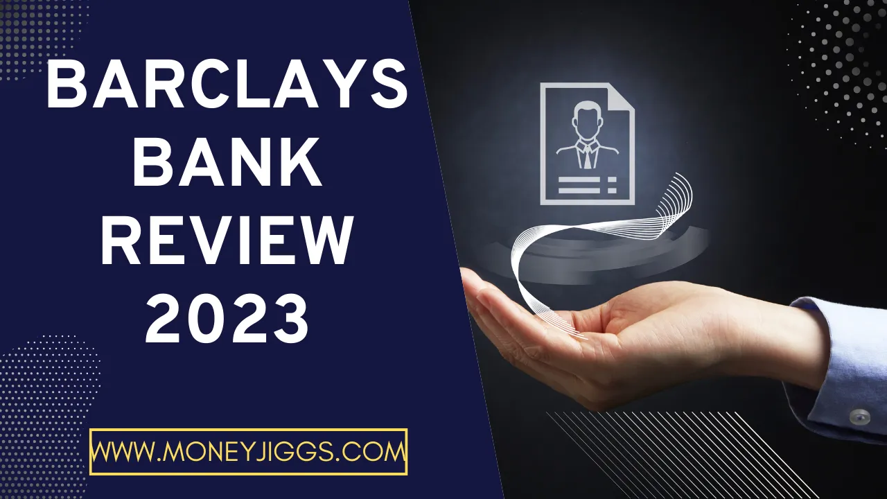 Barclays Bank Review 2023 Moneyjiggs.com