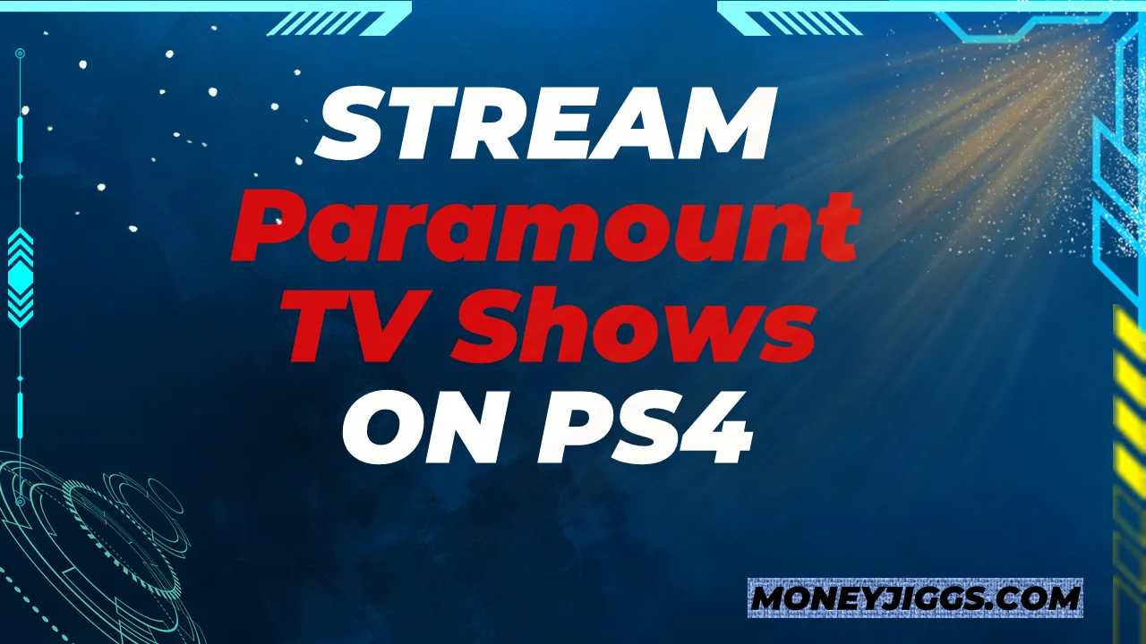 Stream Paramount TV Shows on PS4 moneyjiggs.com